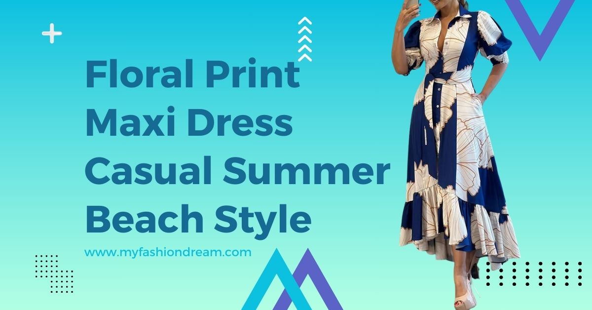 Floral Print Maxi Dress Casual Summer Beach Style